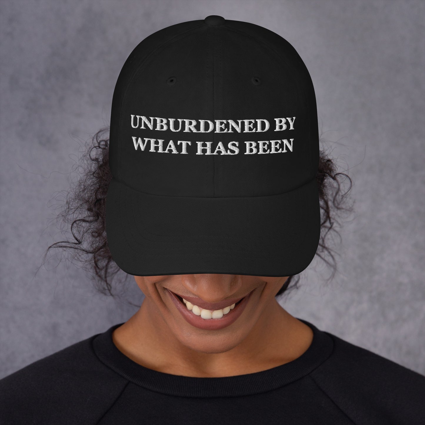 Unburdened By What Has Been Embroidered Hat