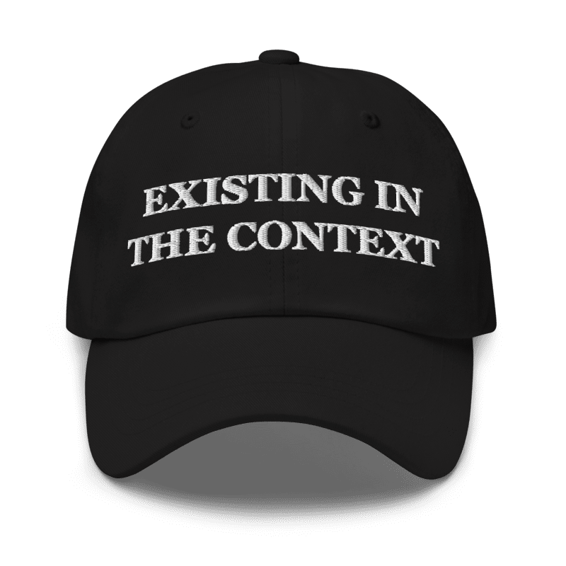 Existing in the Context Embroidered Hat